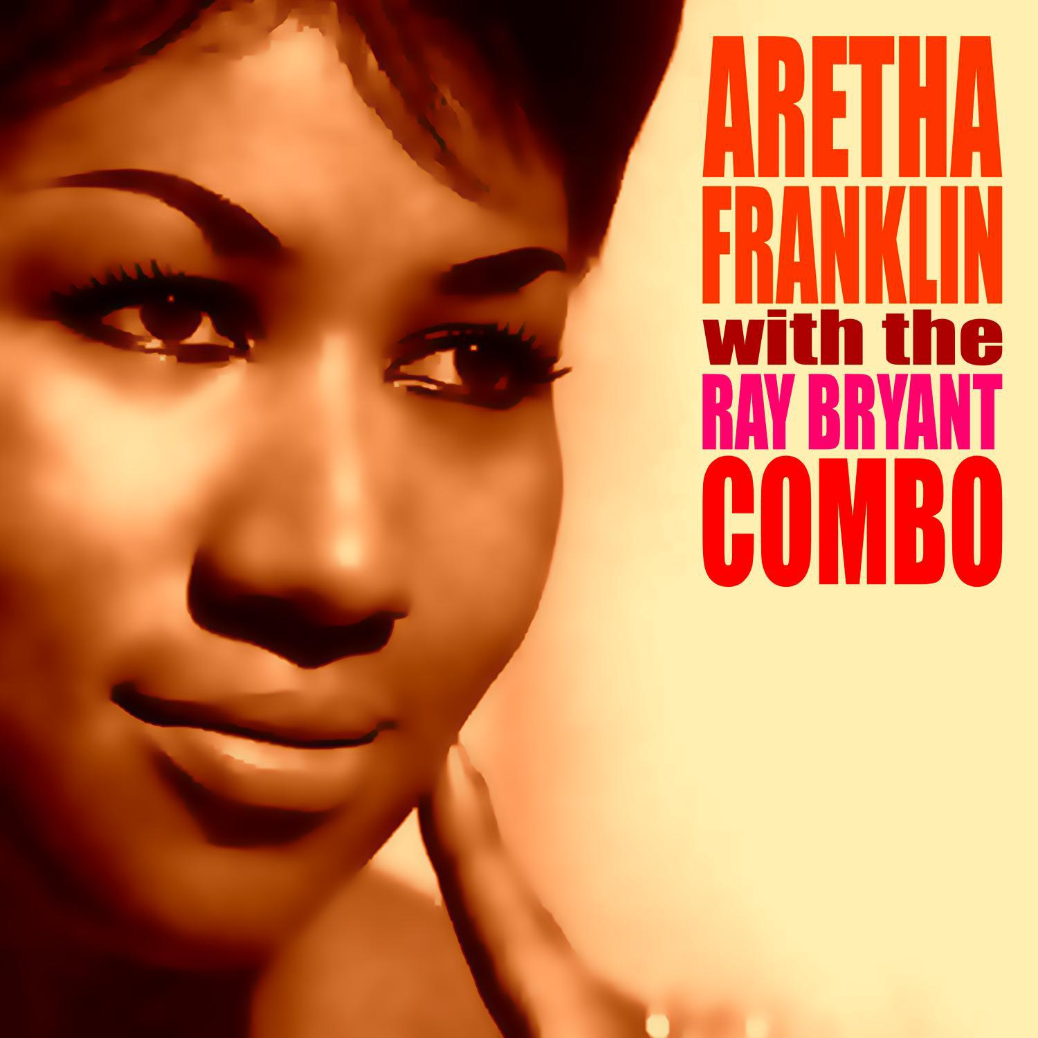 Aretha: With the Ray Byrant Combo