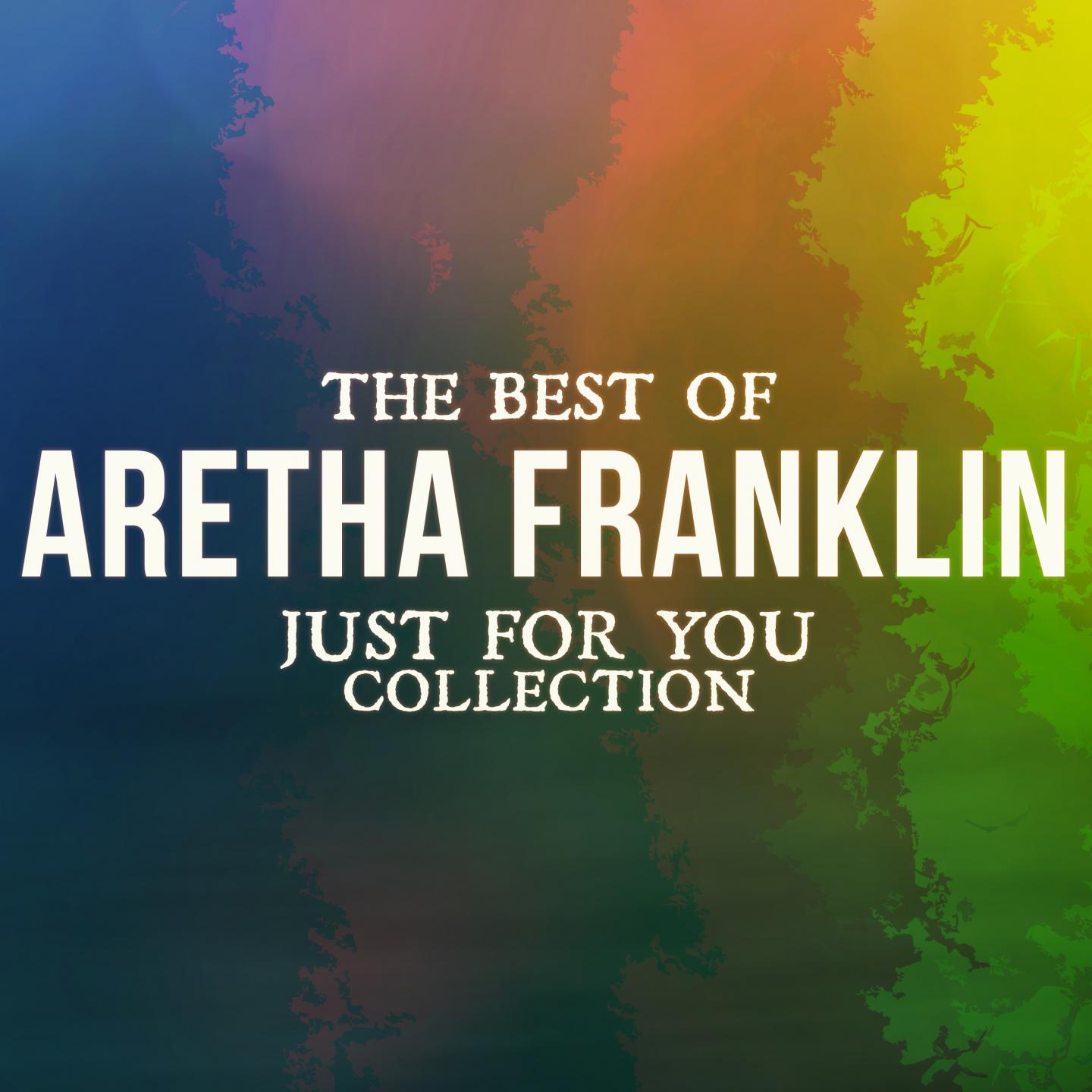 The Best Of Aretha Franklin (Just For You Collection)