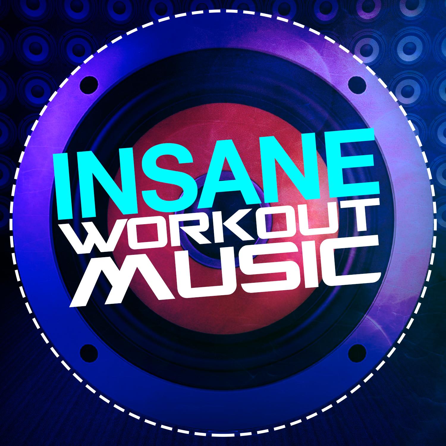 Insane Workout Music