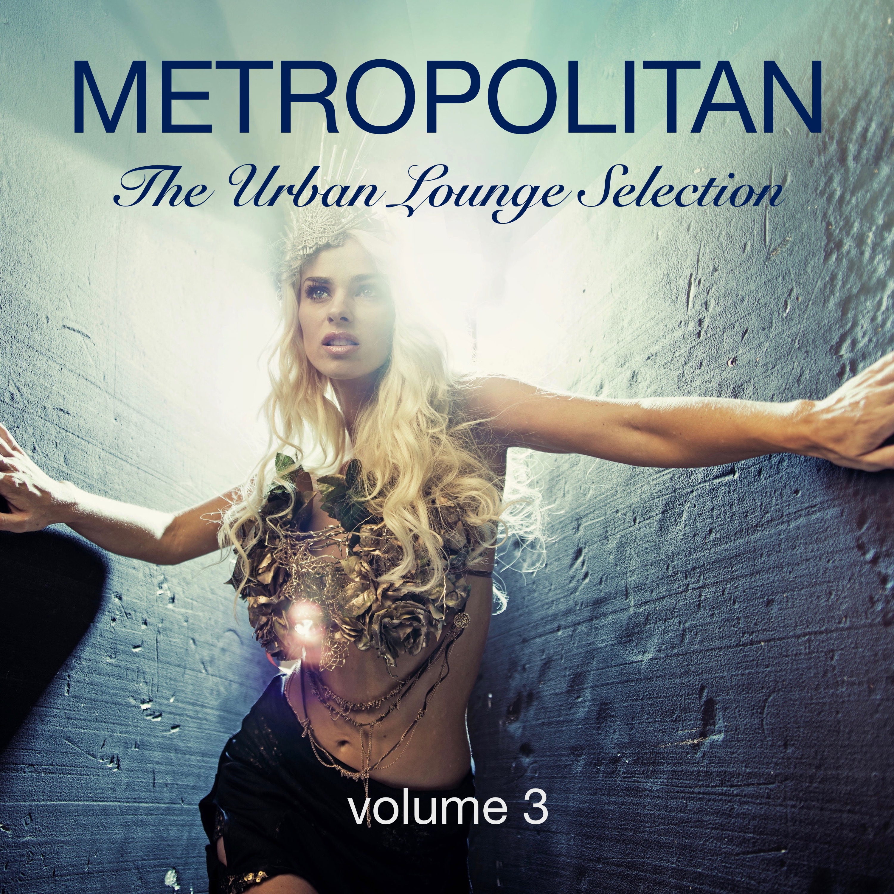 Metropolitan the Urban Lounge Selection, Vol. 3 - Presented By Kolibri Musique