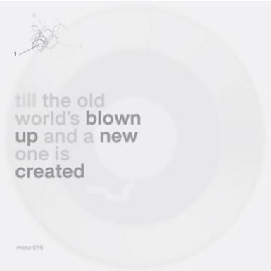 Till the Old World's Blown Up and a New One Is Created