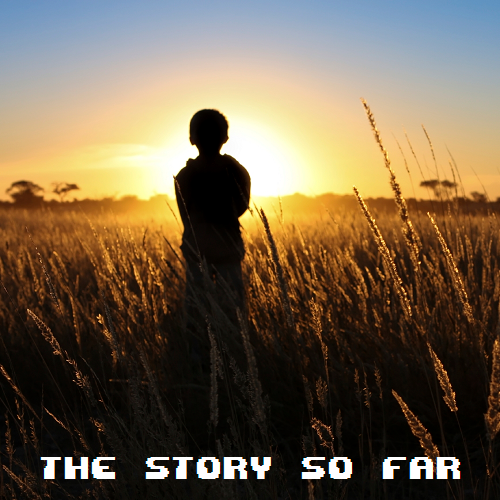 The Story So Far