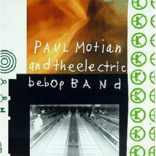 Paul Motian and the Electric Bebop Band