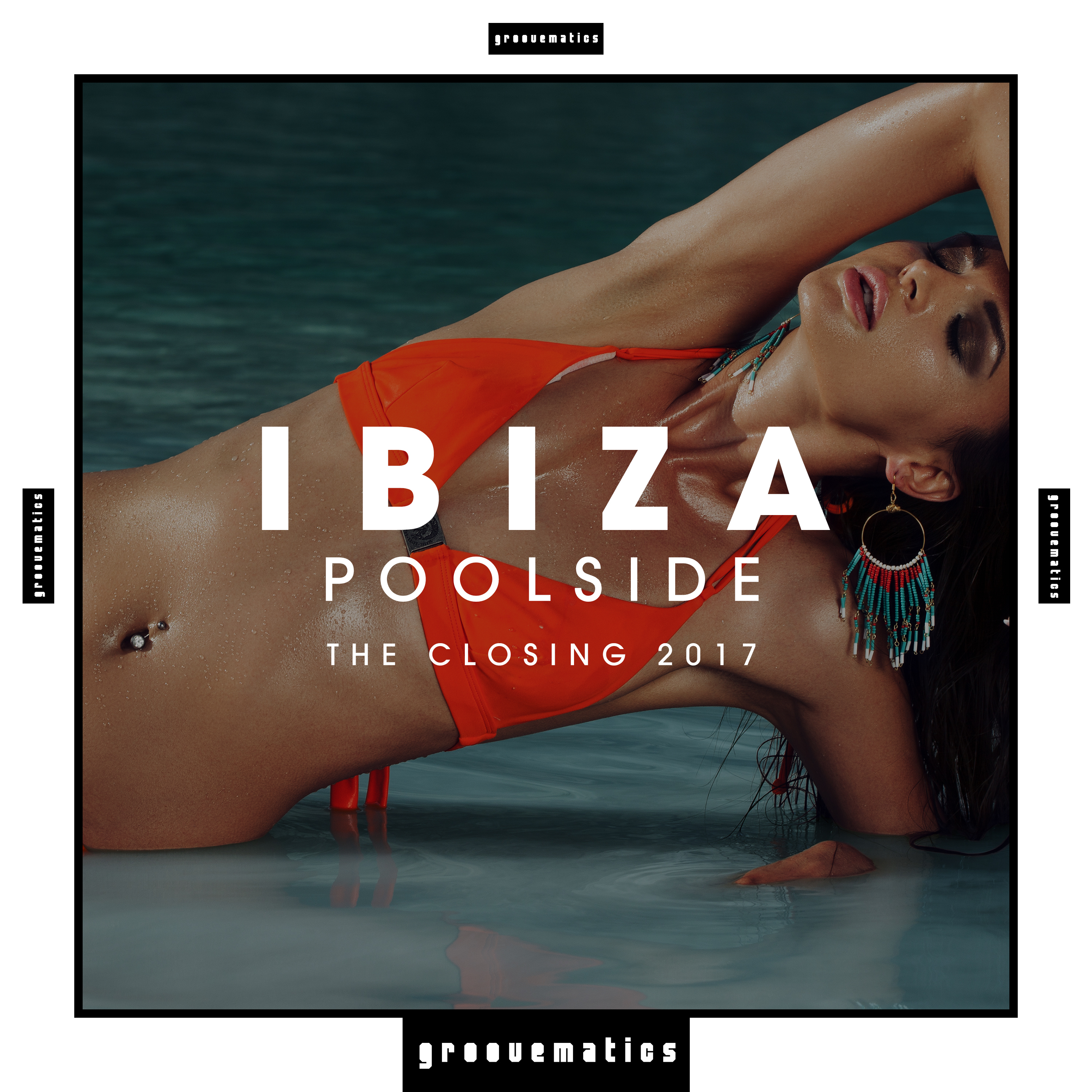 Ibiza Poolside (The Closing 2017)