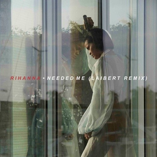 Needed Me (Laibert Remix)