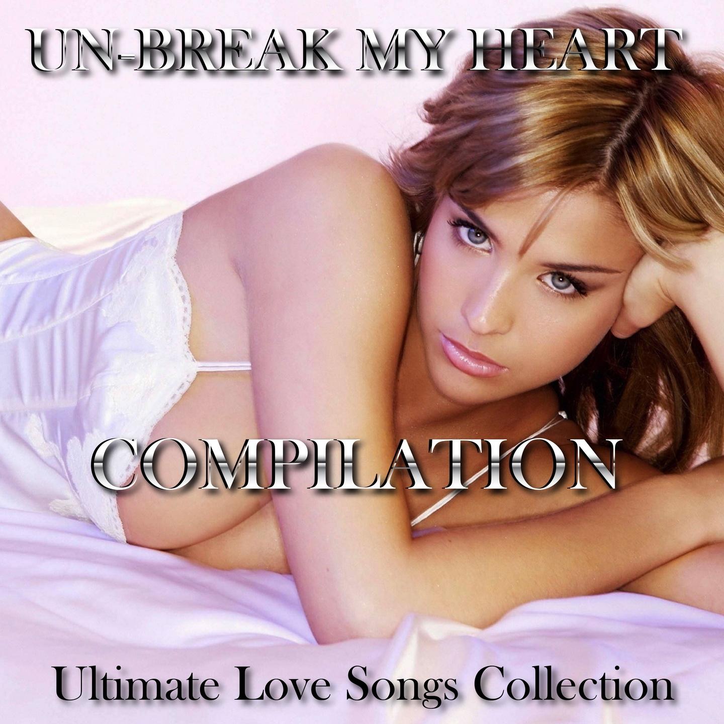 Unbreak My Heart: Best Hits Compilation