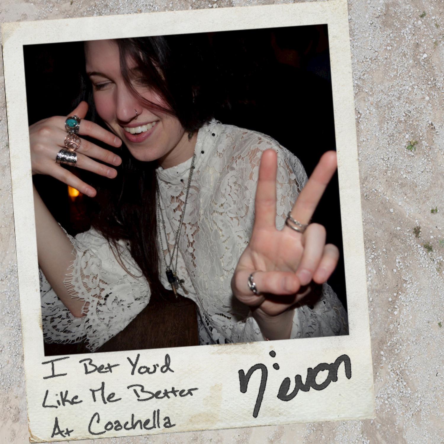 I Bet You'd Like Me Better at Coachella