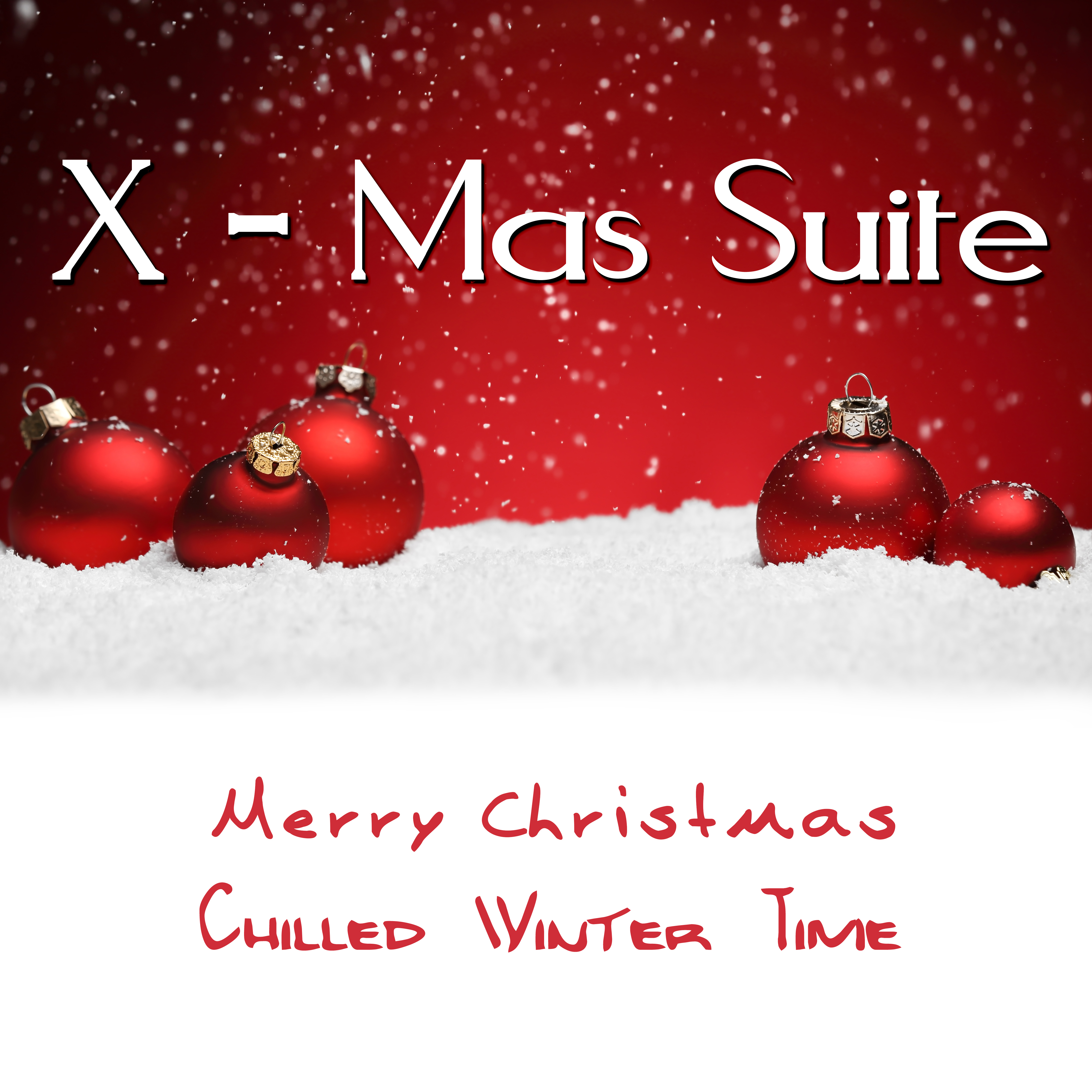 X - Mas Suite - Merry Christmas - Chilled Winter Time