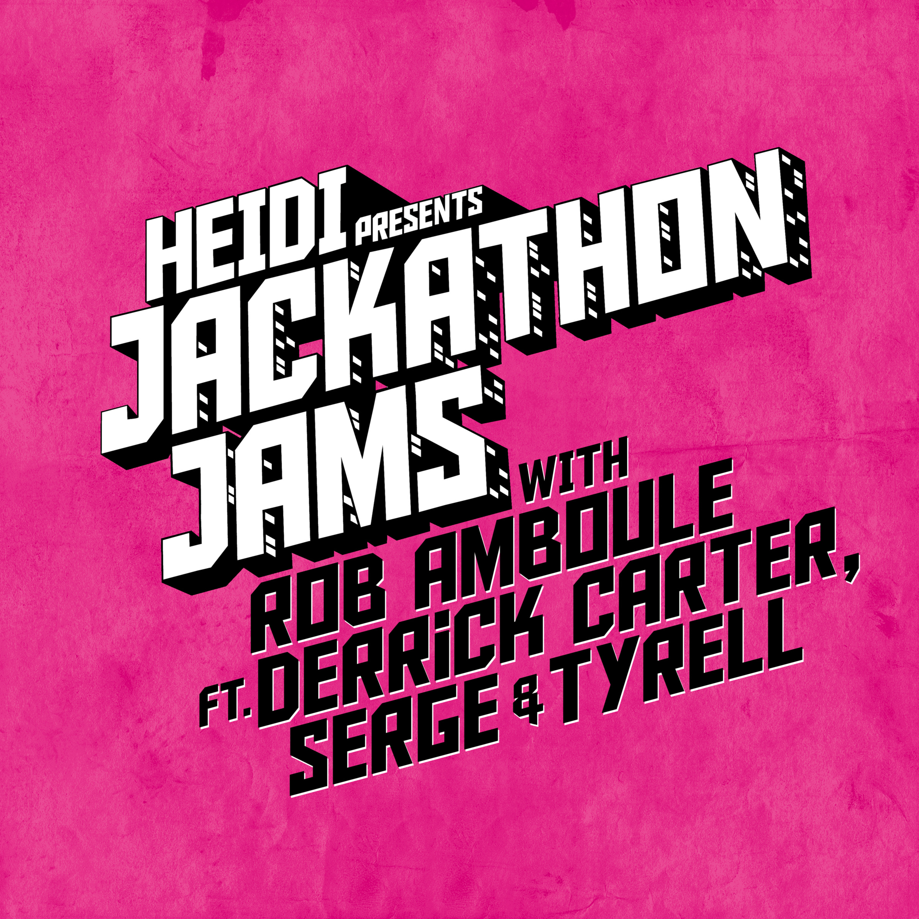 Heidi Presents Jackathon Jams with Rob Amboule feat. Derrick Carter & Serge & Tyrell