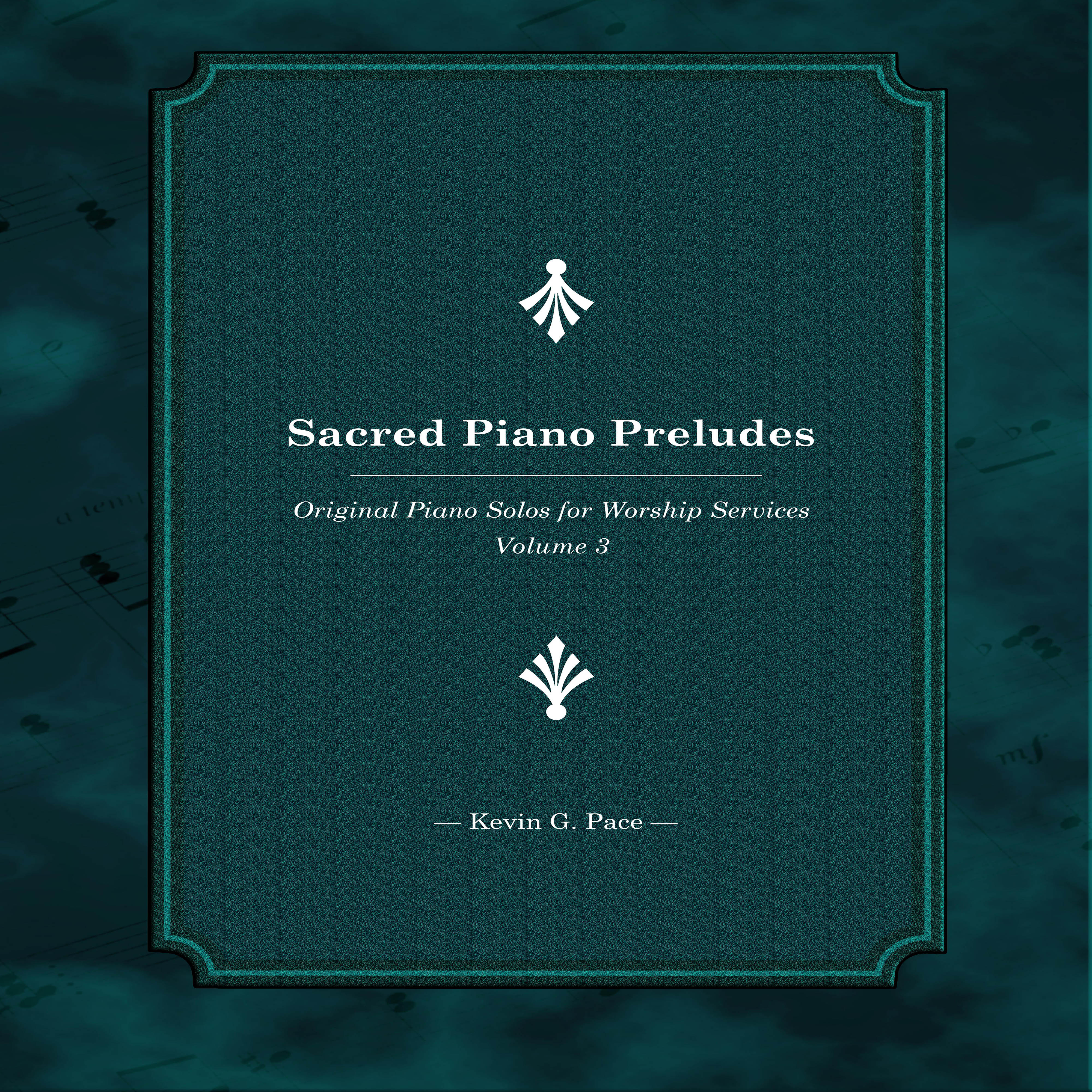 Sacred Piano Preludes (Original Piano Solos for Worship Services, Vol. 3)