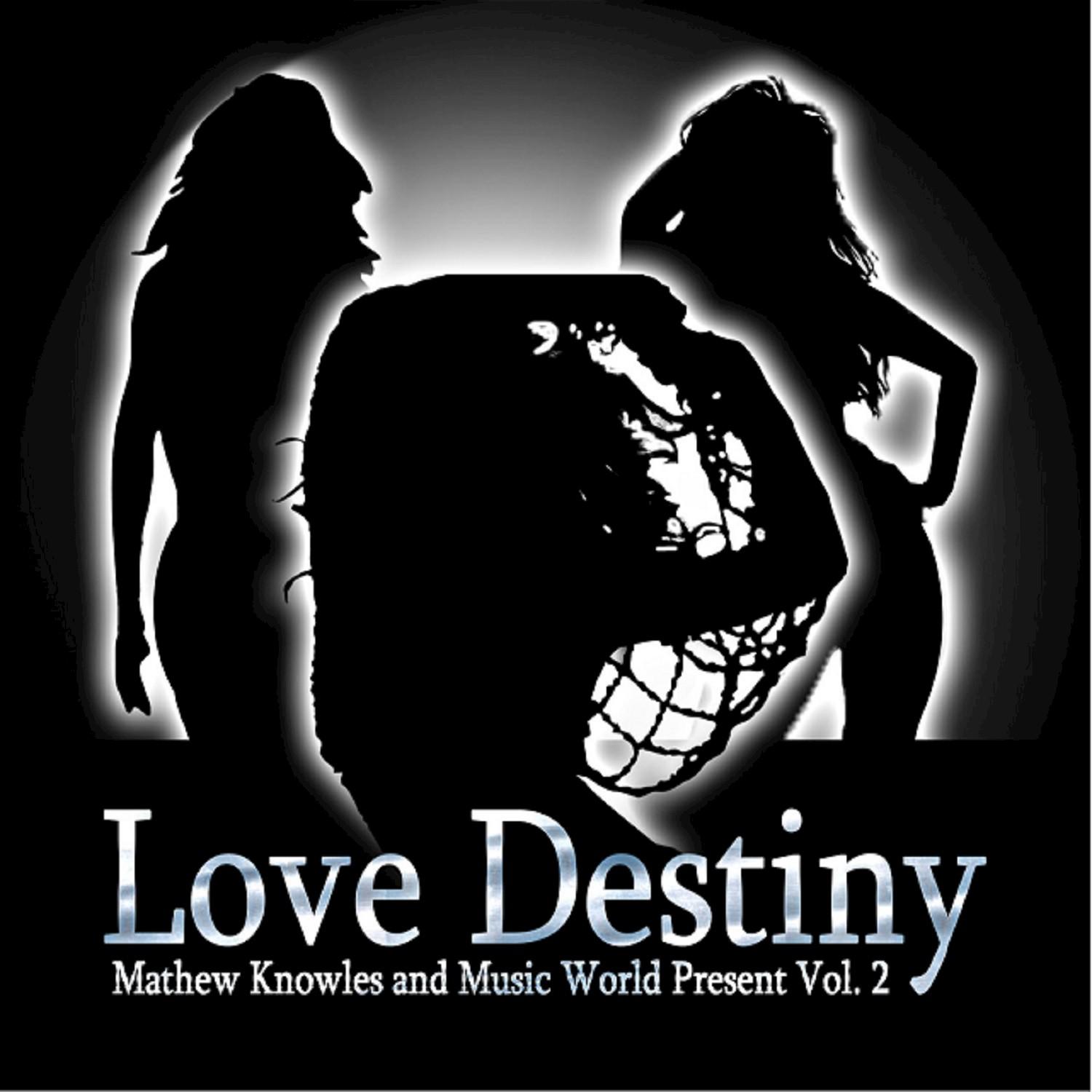 Love Destiny: Mathew Knowles & Music World Present Vol. 2