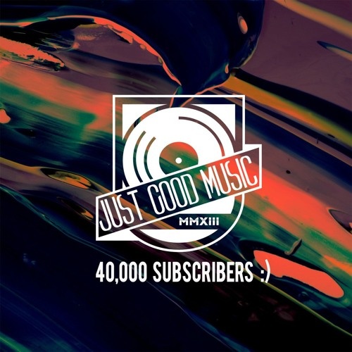 Just Good Music 40,000 Subscribers Free Compilation