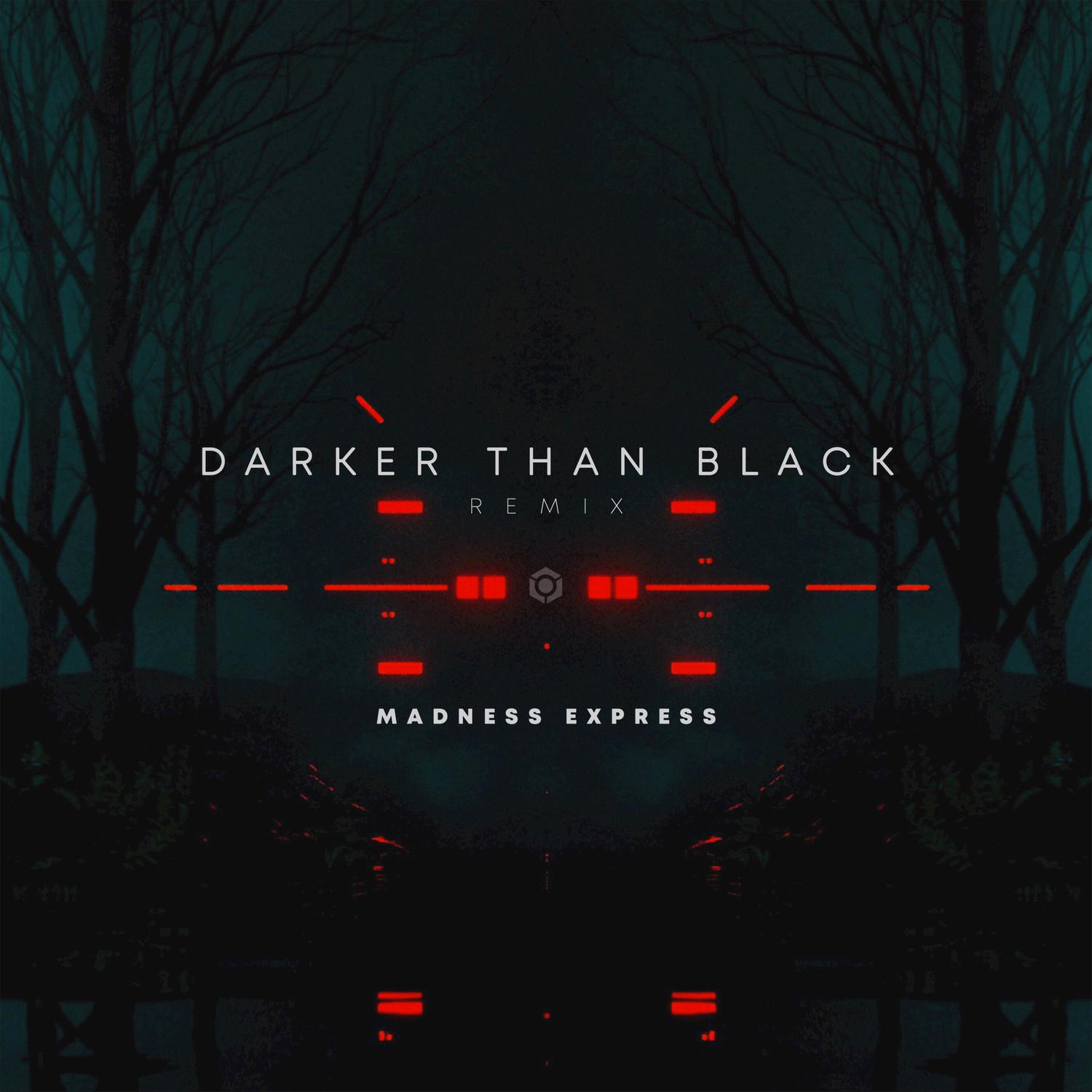 Darker Than Black (Madness Express Remix)
