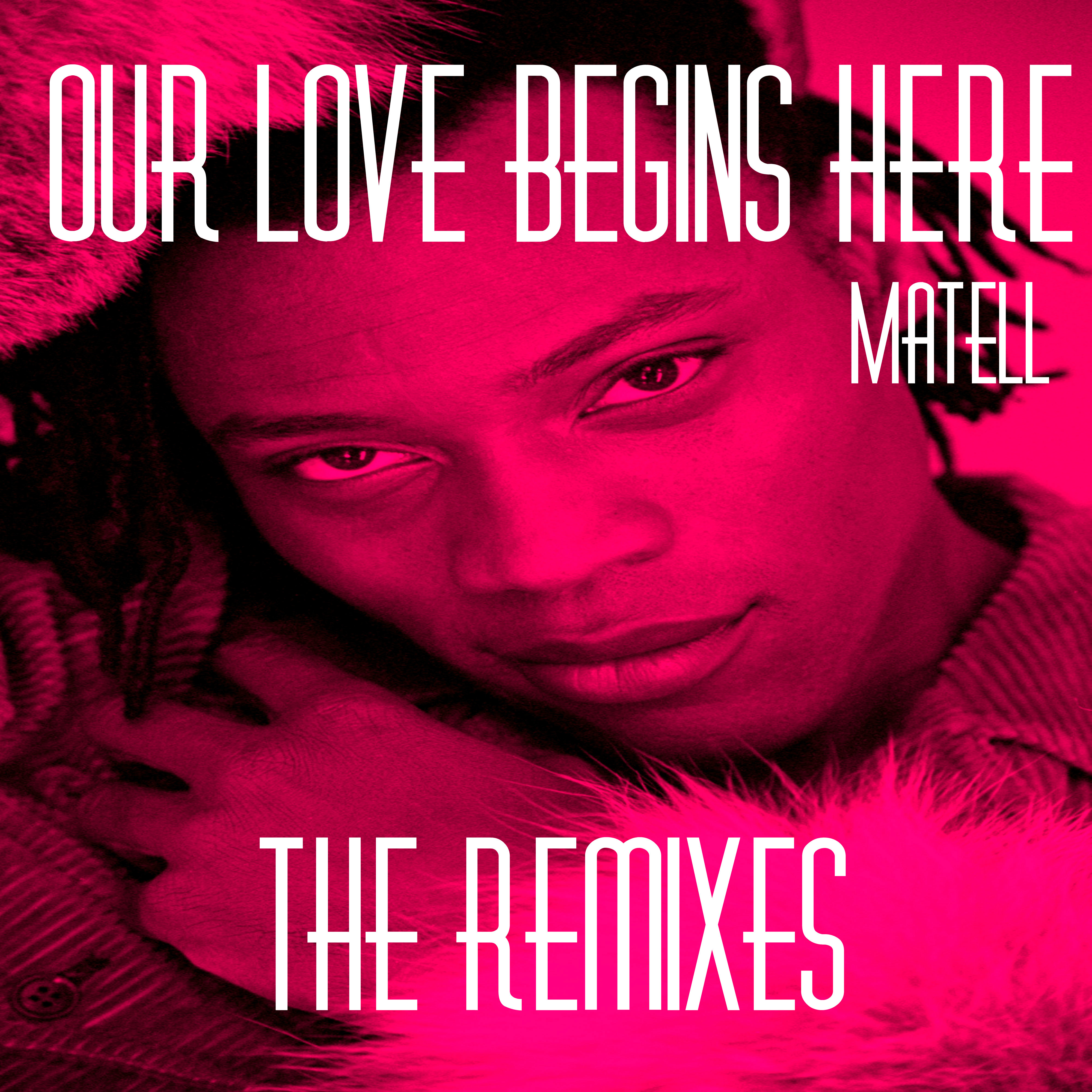 Our Love Begins Here (The Remixes)