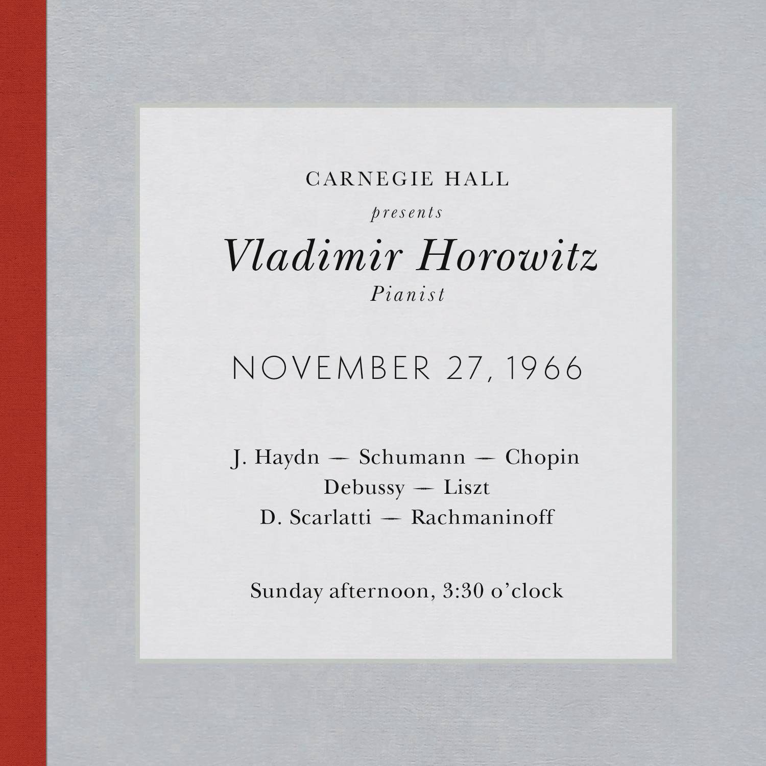 Vladimir Horowitz live at Carnegie Hall - Recital November 27, 1966: Haydn, Schumann, Chopin, Debussy, Liszt, Scarlatti & Rachmaninoff