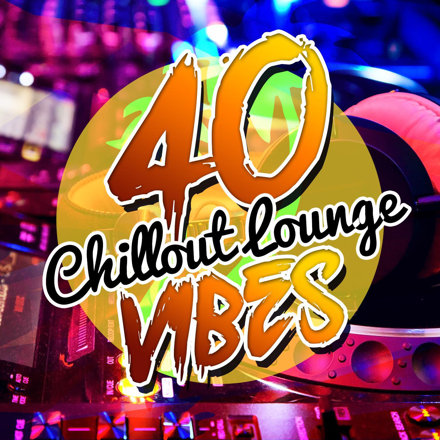 40 Chillout Lounge Vibes