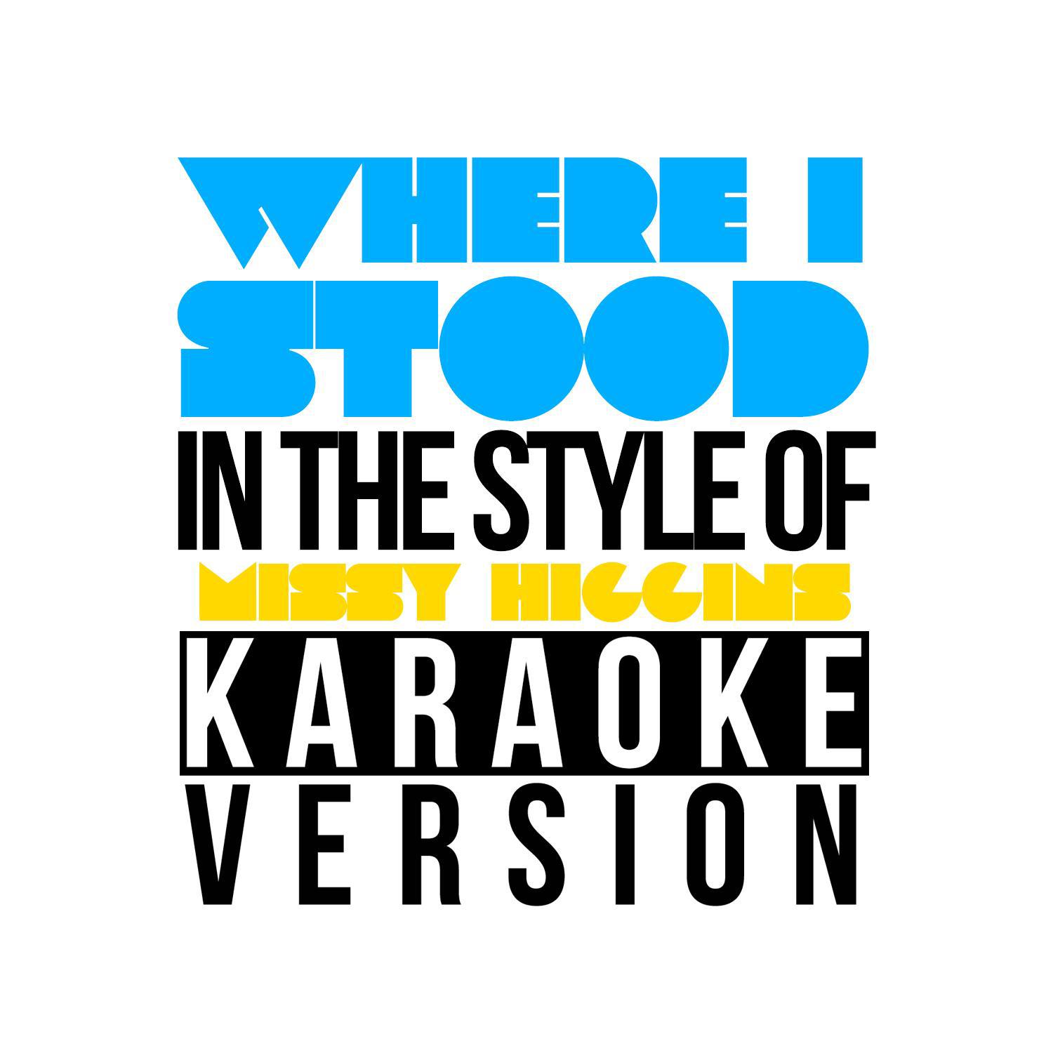 Where I Stood (In the Style of Missy Higgins) [Karaoke Version]