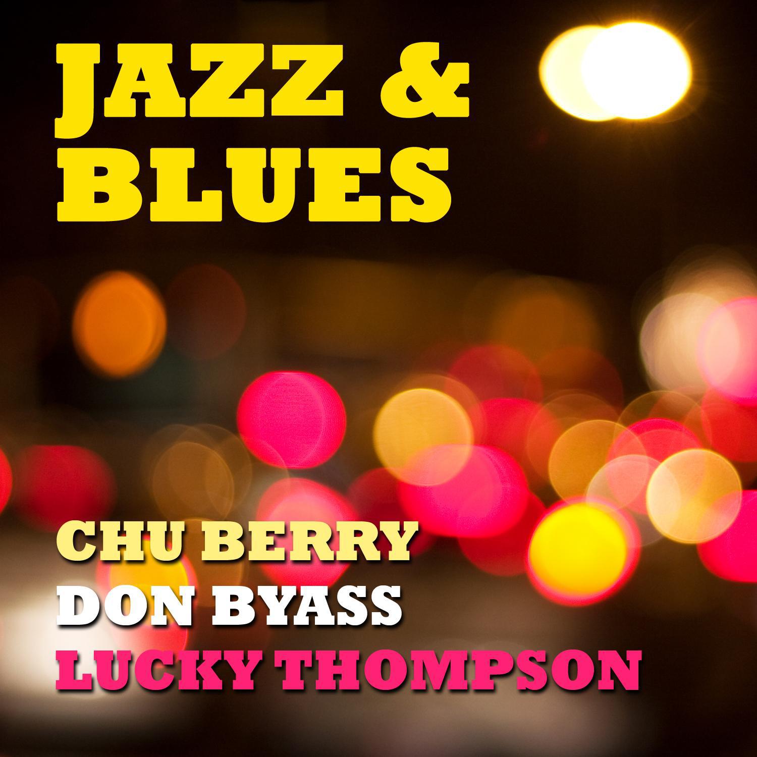 Jazz & Blues Chu Berry, Don Byass & Lucky Thompson