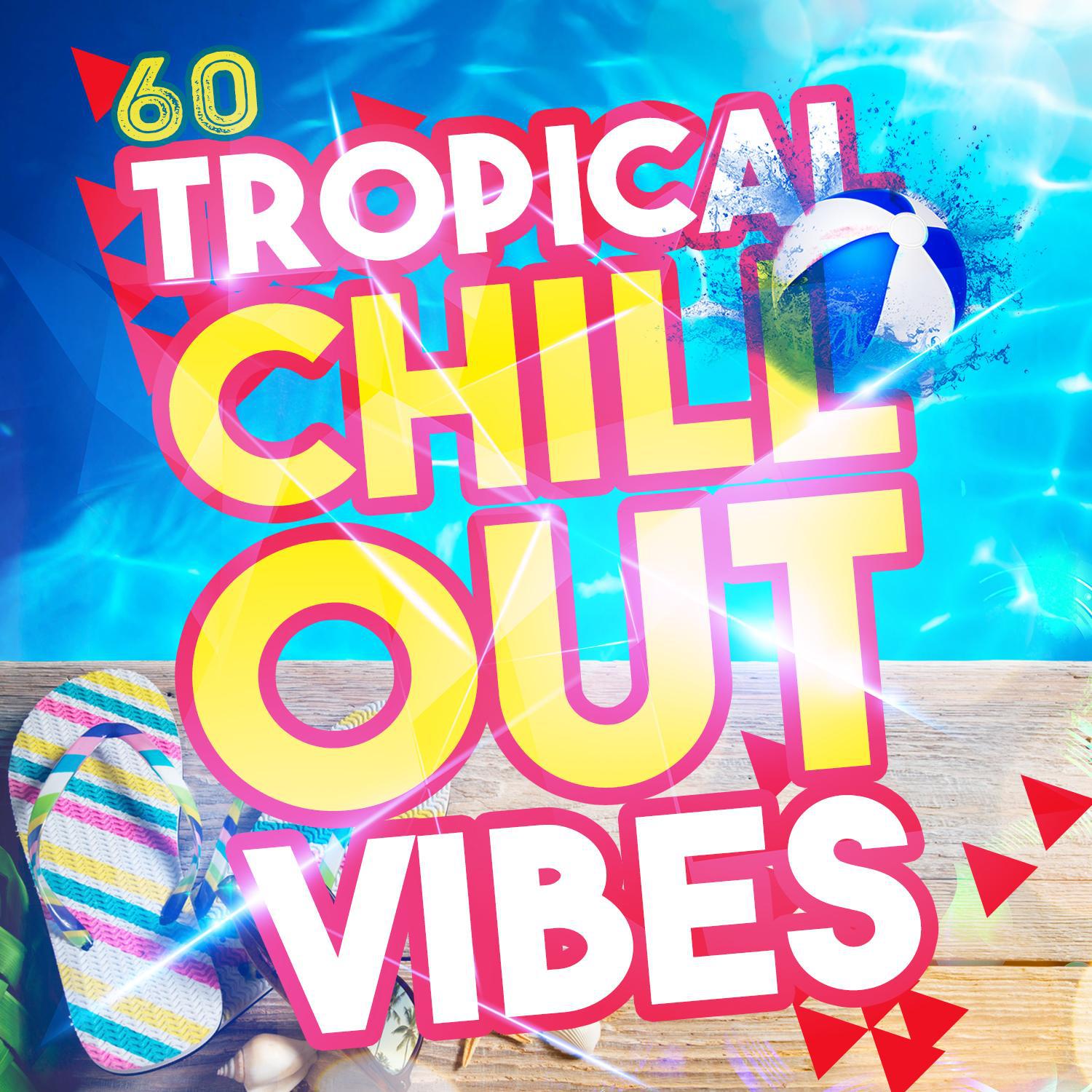 60 Tropical Chill out Vibes
