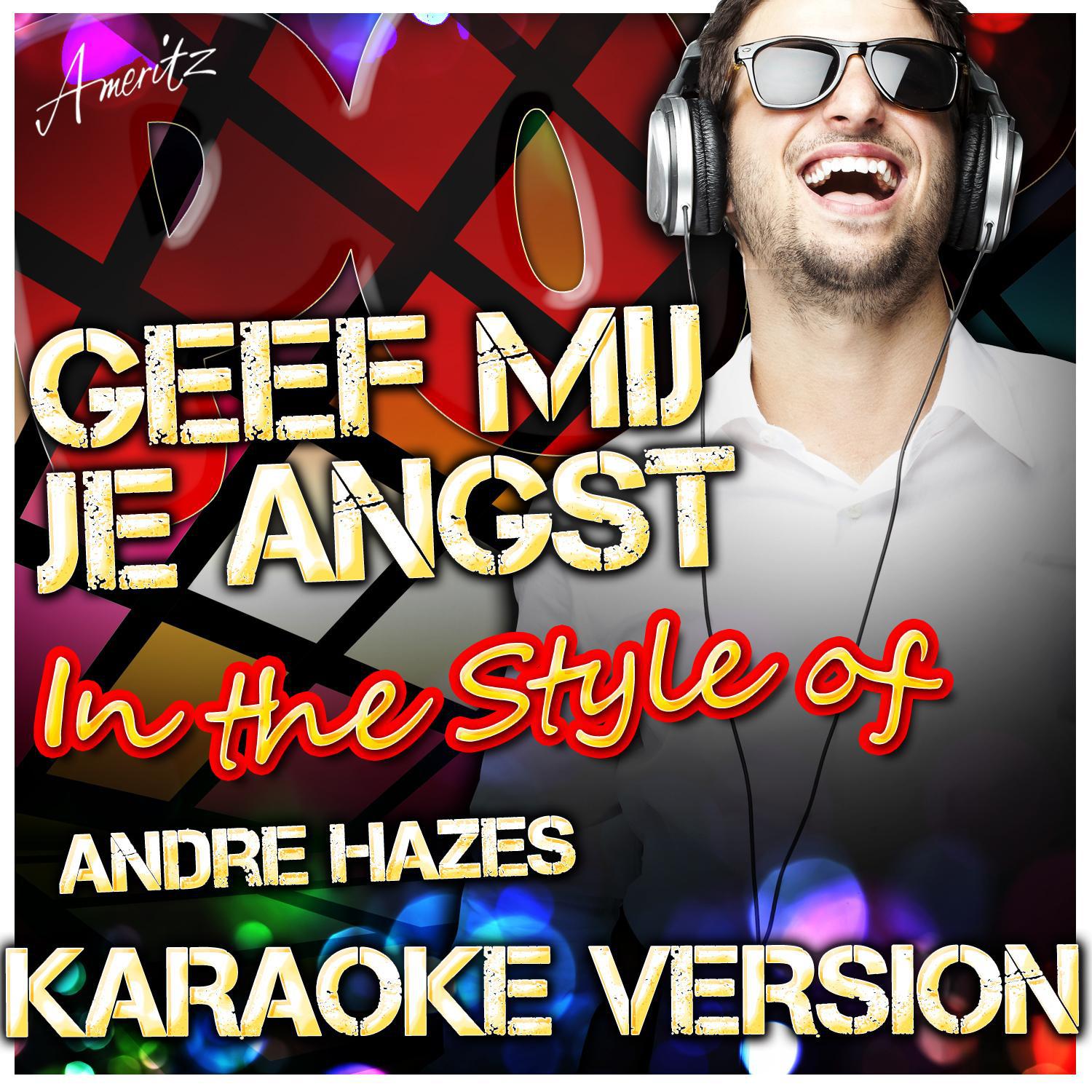 Geef Mij Je Angst (In the Style of Andre Hazes) [Karaoke Version]