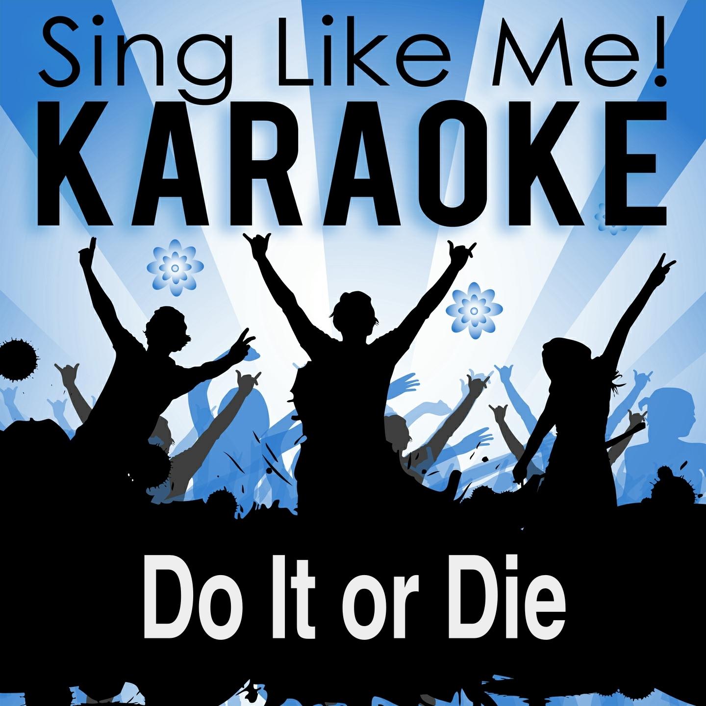 Do It or Die (Karaoke Version)