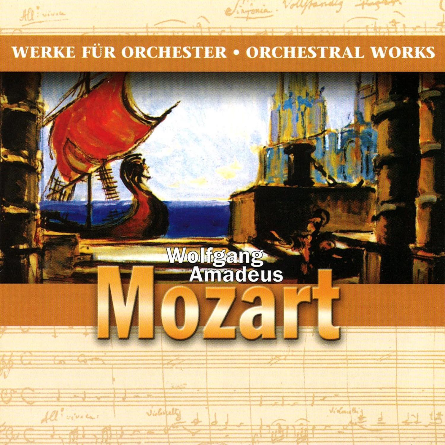 Wolfgang Amadeus Mozart  Werke fü r Orchester