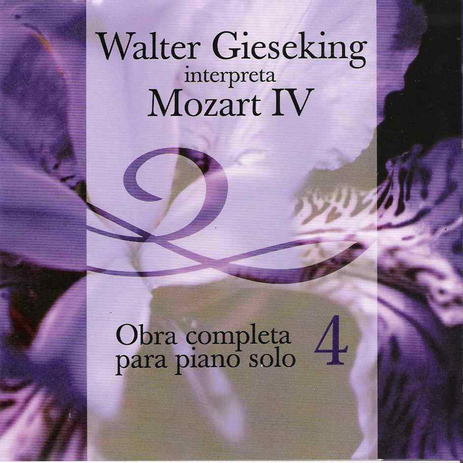 Walter Gieseking Interpreta Mozart IV (Obra Completa Para Piano Solo 4)