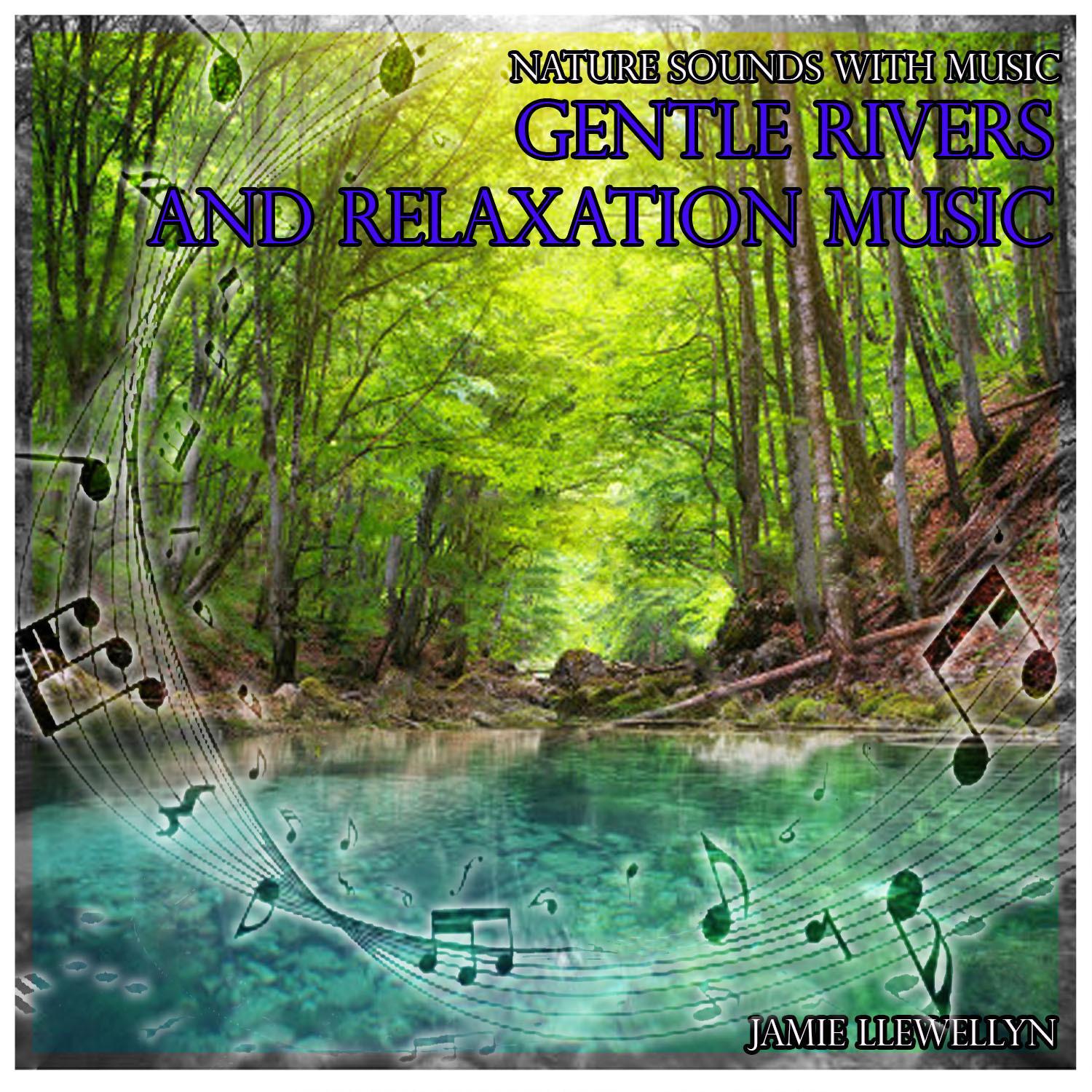 Nature Sounds with Music: Gentle Rivers with Relaxation Music