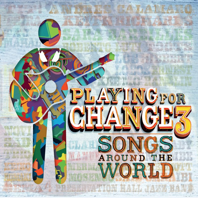 Playing For Change 3: Songs Around The World