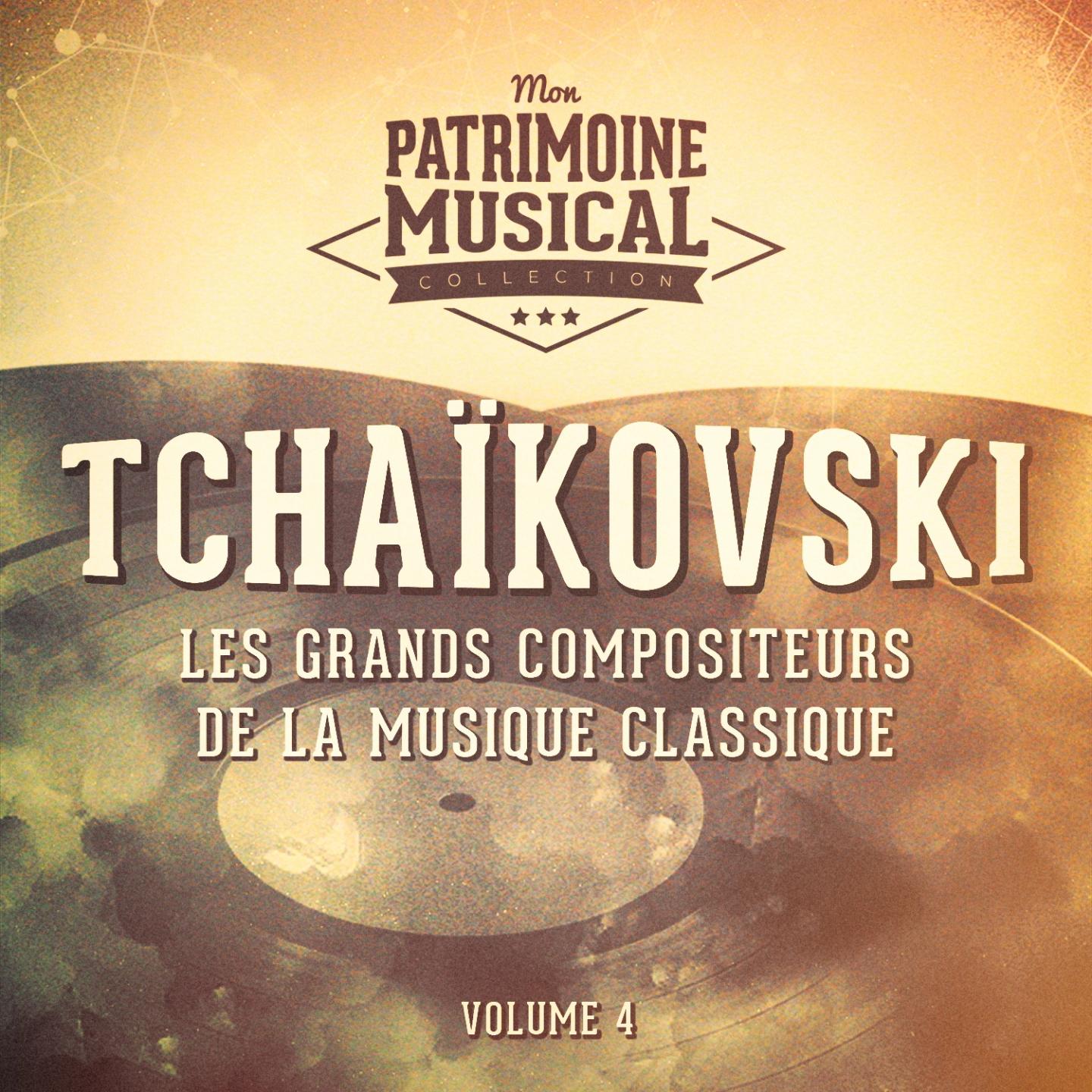 Les grands compositeurs de la musique classique : piotr ilitch tcha kovski, vol. 4