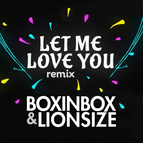 Let Me Love You (BOXINBOX & LIONSIZE Cover Remix)