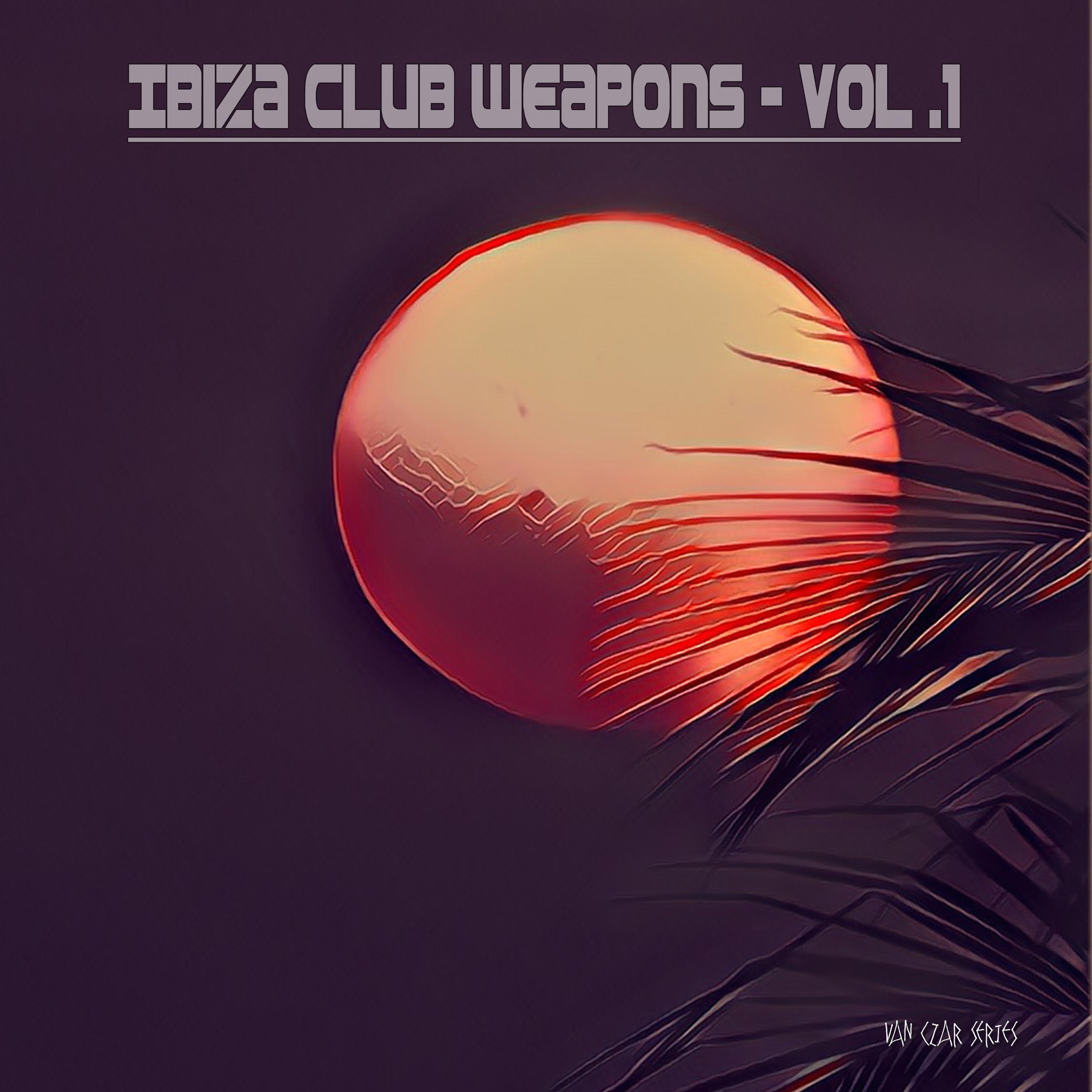 Ibiza Club Weapons, Vol. 1 (Mixed By Van Czar)