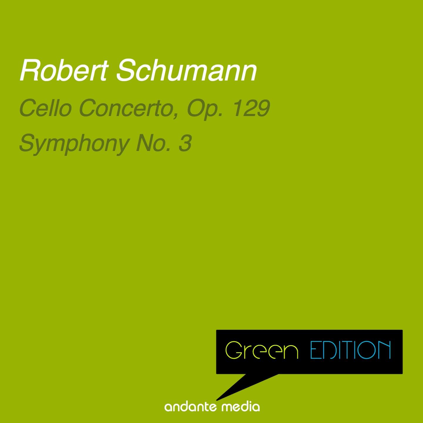 Green Edition - Schumann: Cello Concerto, Op. 129 & Symphony No. 3