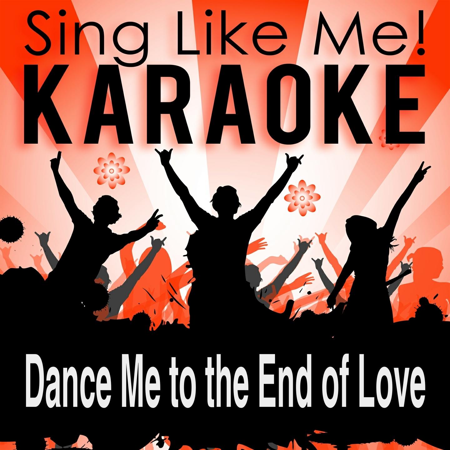 Dance Me to the End of Love (Karaoke Version) (Originally Performed By Leonard Cohen)