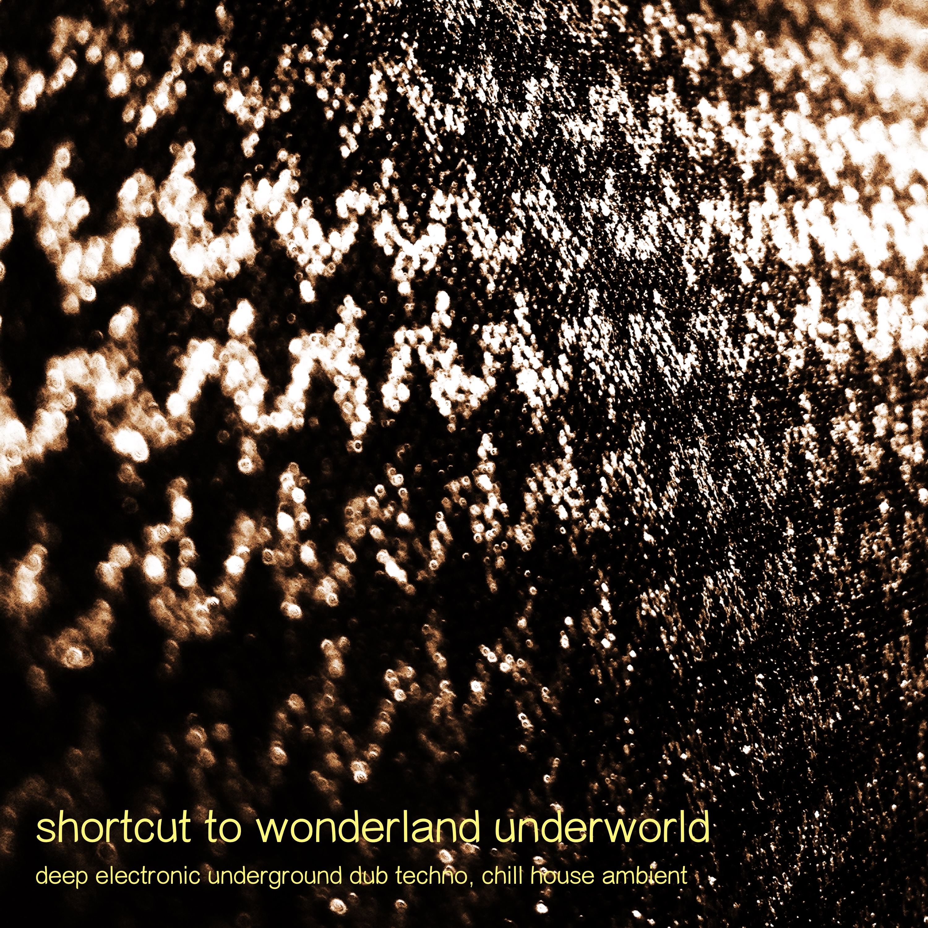 Shortcut to Wonderland Underworld - Deep Electronic Underground Dub Techno, Chill House Ambient