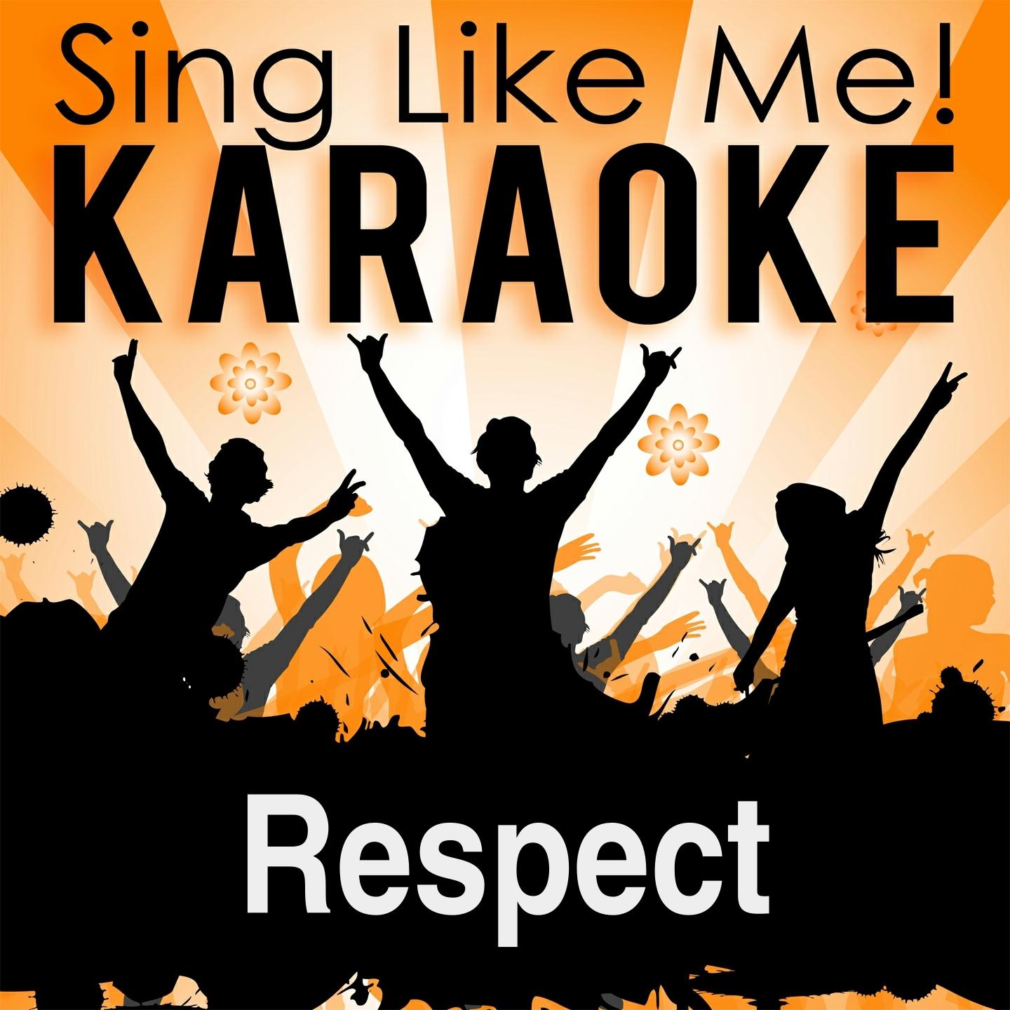 Respect (Karaoke Version) (Originally Performed By Otis Redding)