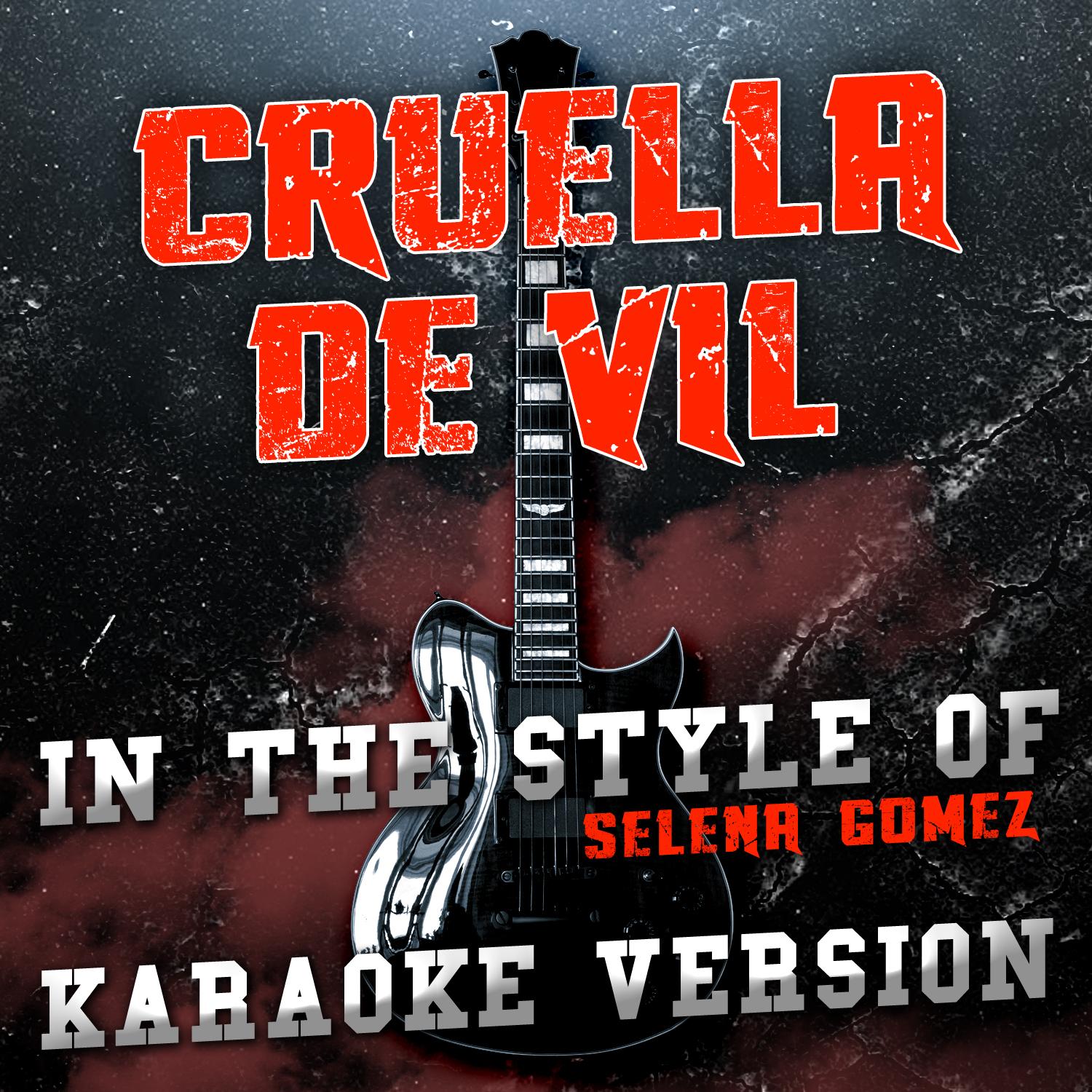 Cruella De Vil (In the Style of Selena Gomez) [Karaoke Version]