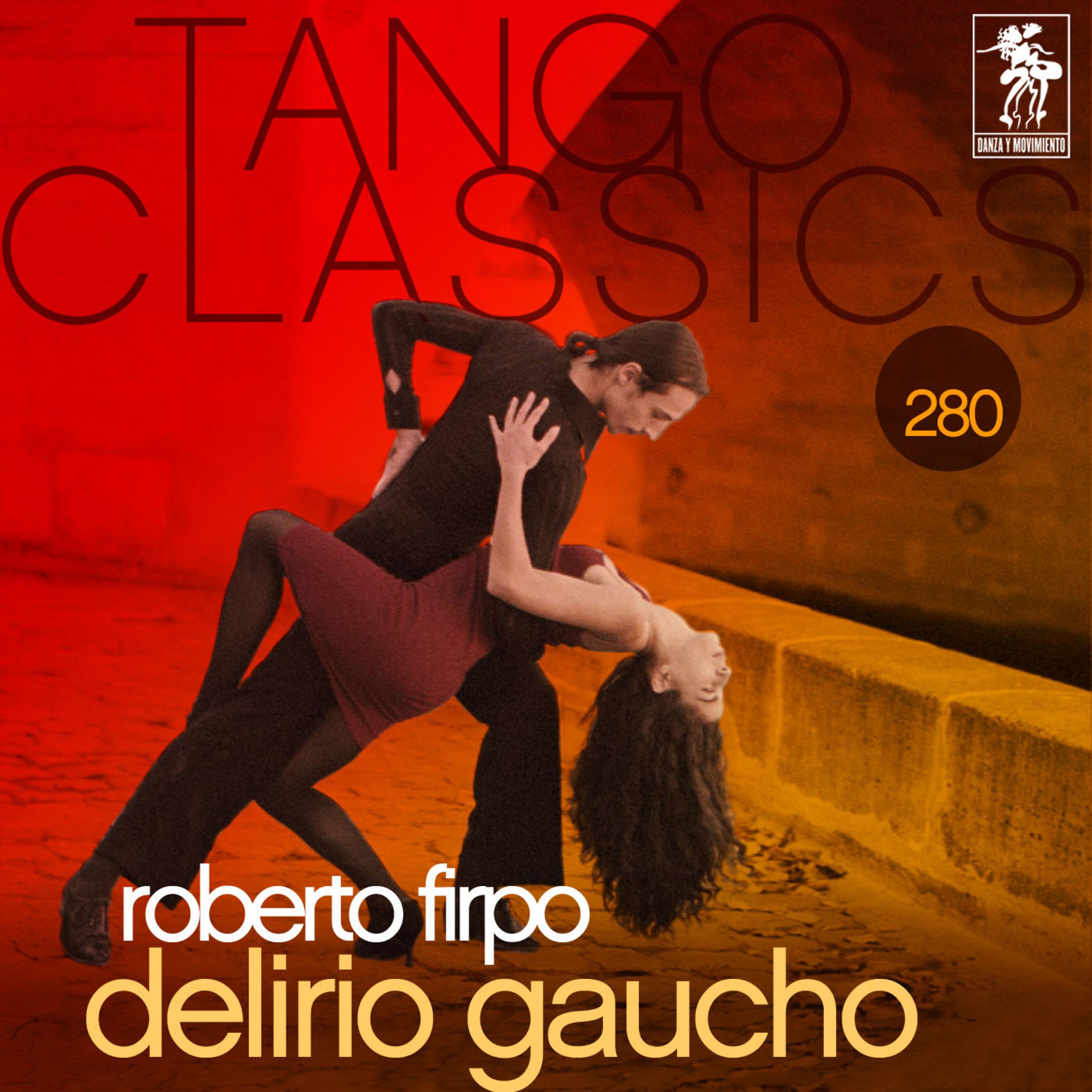 Tango Classics 280: Delirio Gaucho