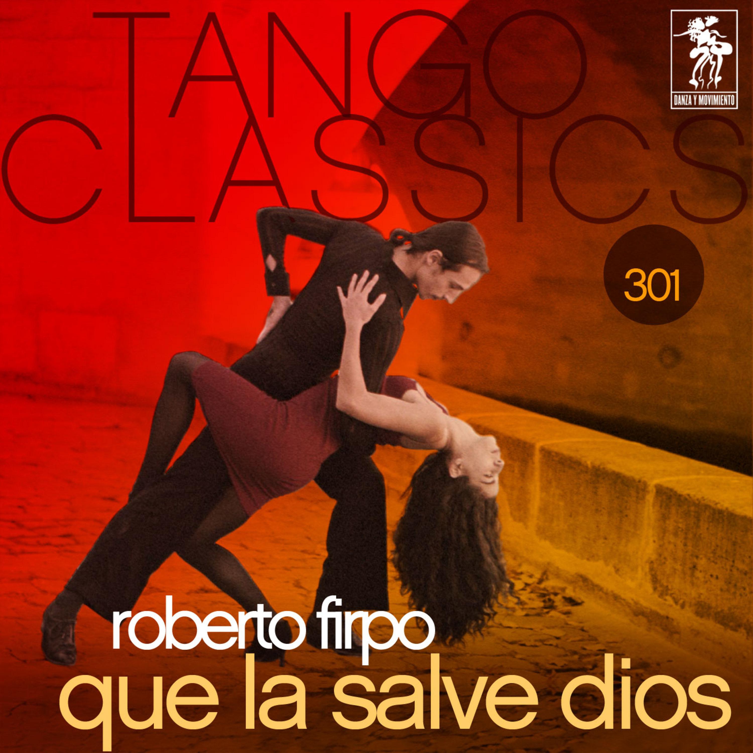 Tango Classics 301: Que la Salve Dios