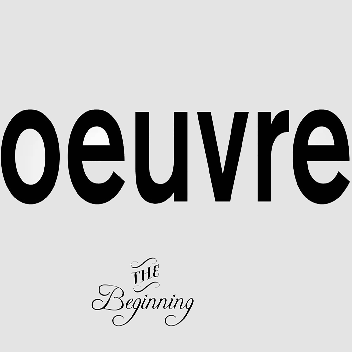 Oeuvre the Beginning