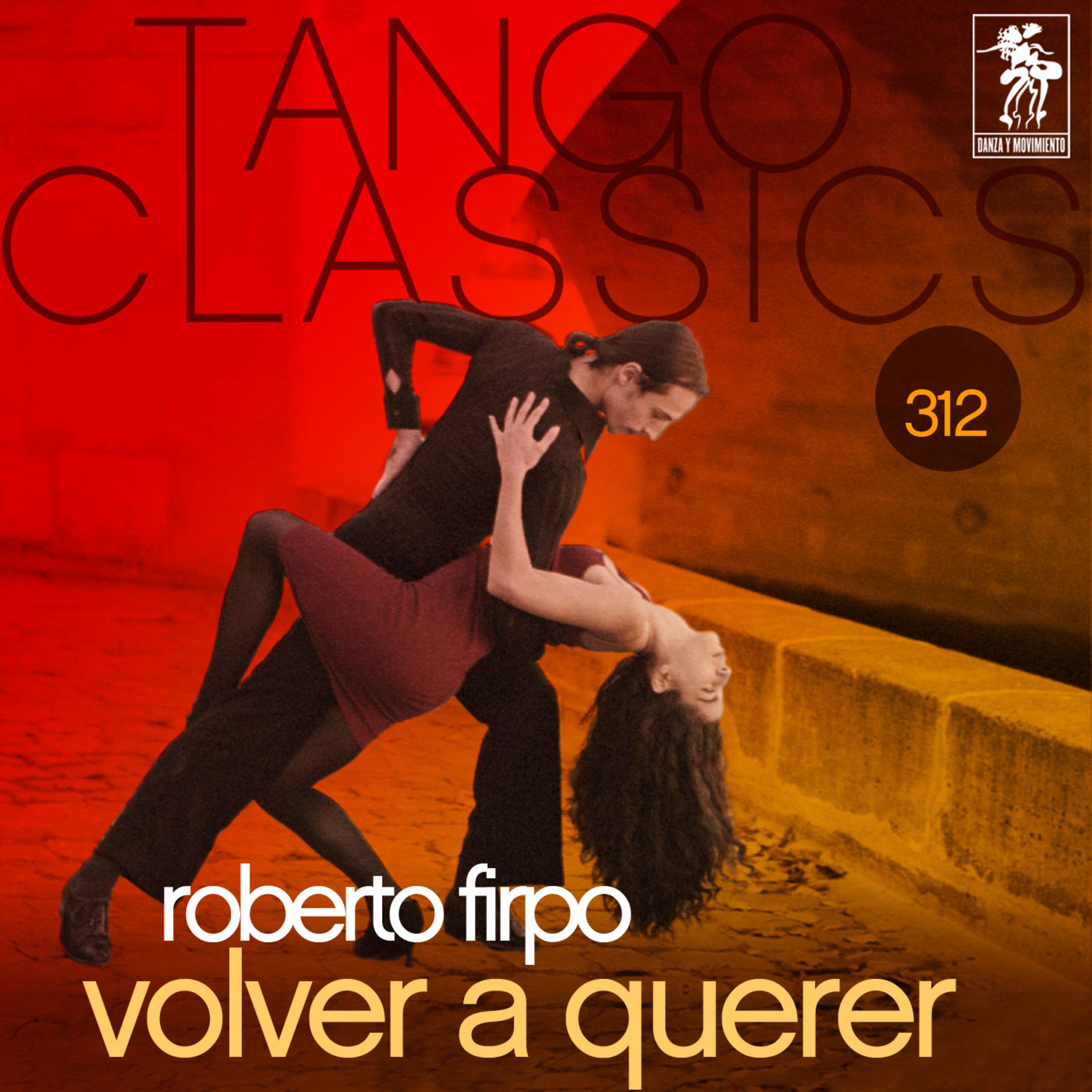 Tango Classics 312: Volver a Querer