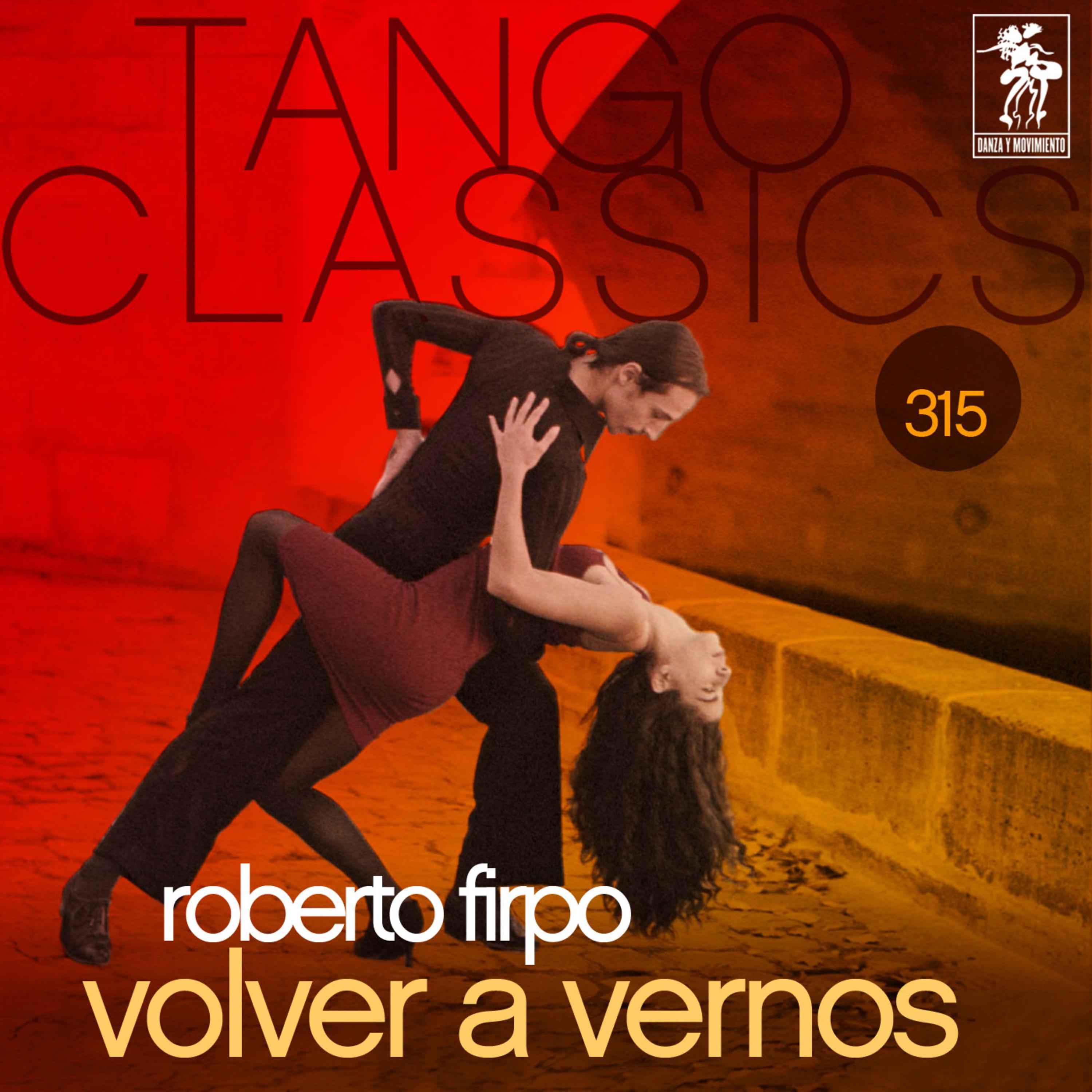 Tango Classics 315: Volver a Vernos