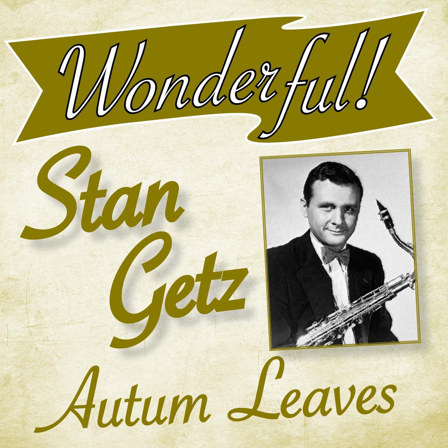 Wonderful.....Stan Getz