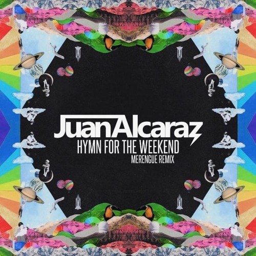 Hymn For The Weekend (Juan Alcaraz Merengue Remix) [Radio Edit]