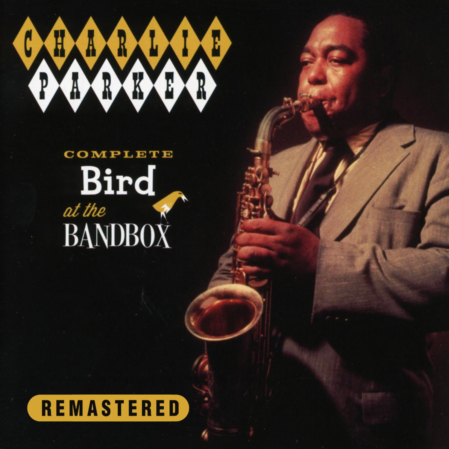 Complete Bird At the Bandbox (Remastered)