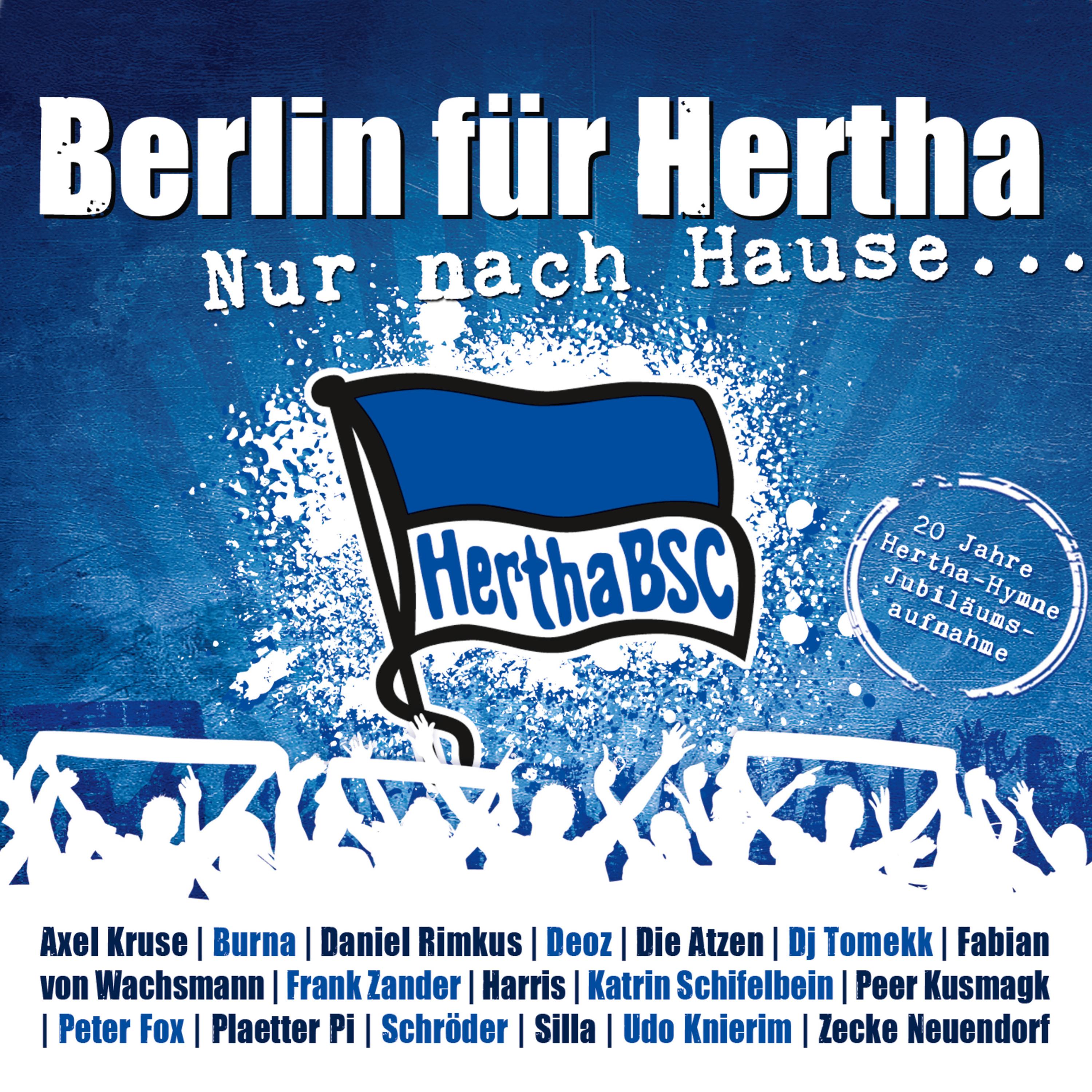 Nur nach Hause ... 20 Jahre Hertha BSC Hymne  Jubil umsaufnahme