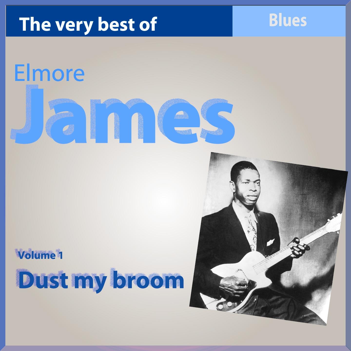The Very Best of Elmore James, Vol. 1: Dust My Broom