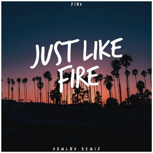 Just Like Fire (DRMLND Remix)