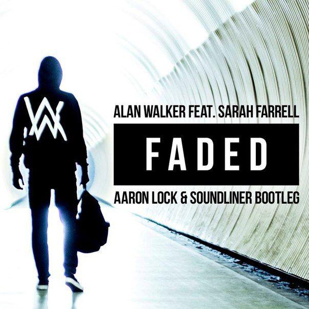 Faded (Aaron Lock x Soundliner Bootleg)