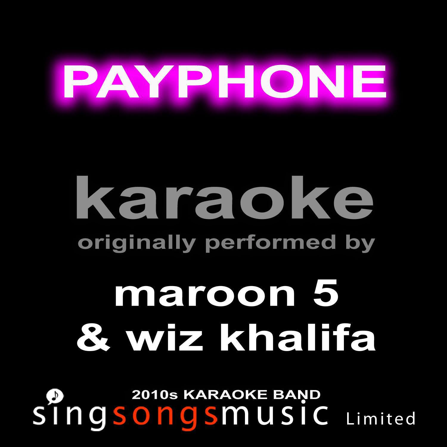 Payphone (Originally Performed By Maroon 5 & Wiz Khalifa) [Karaoke Audio Version]